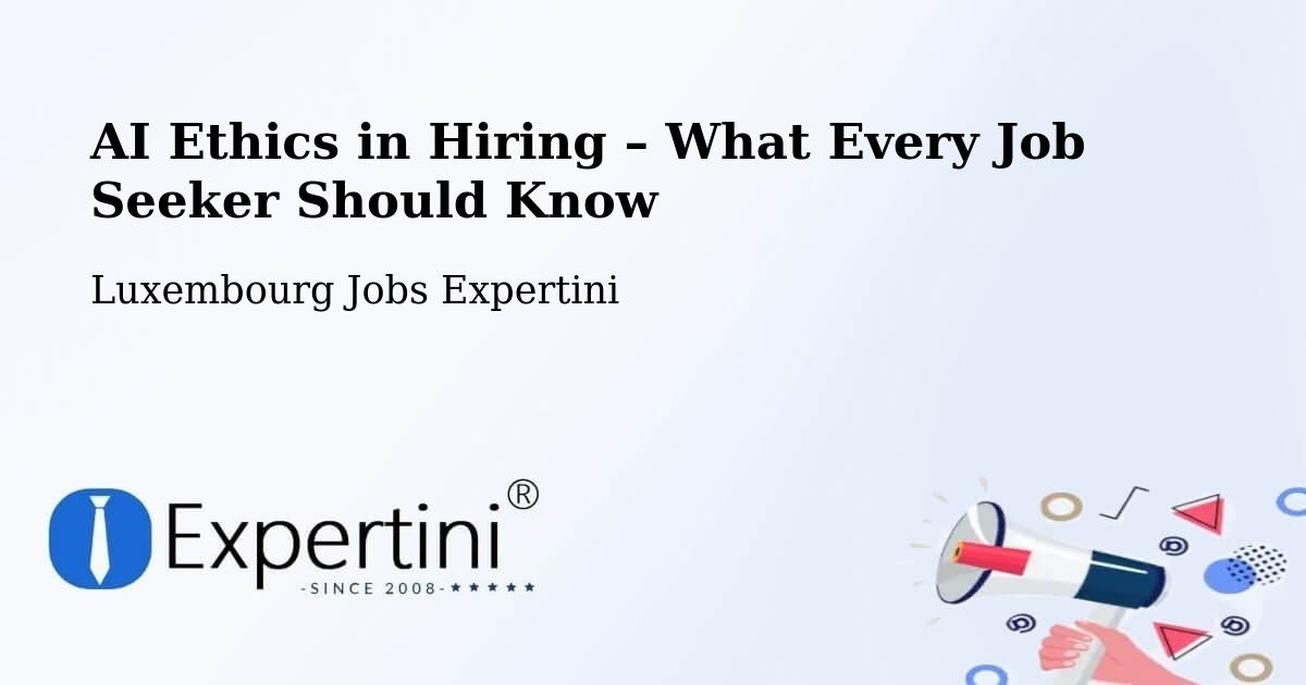 AI Ethics in Recruitment & Hiring – Garnich - Garnich, Luxembourg Jobs Expertini