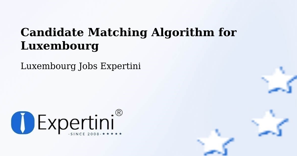Candidate Matching Algorithm Overview – Garnich - Luxembourg Jobs Expertini
