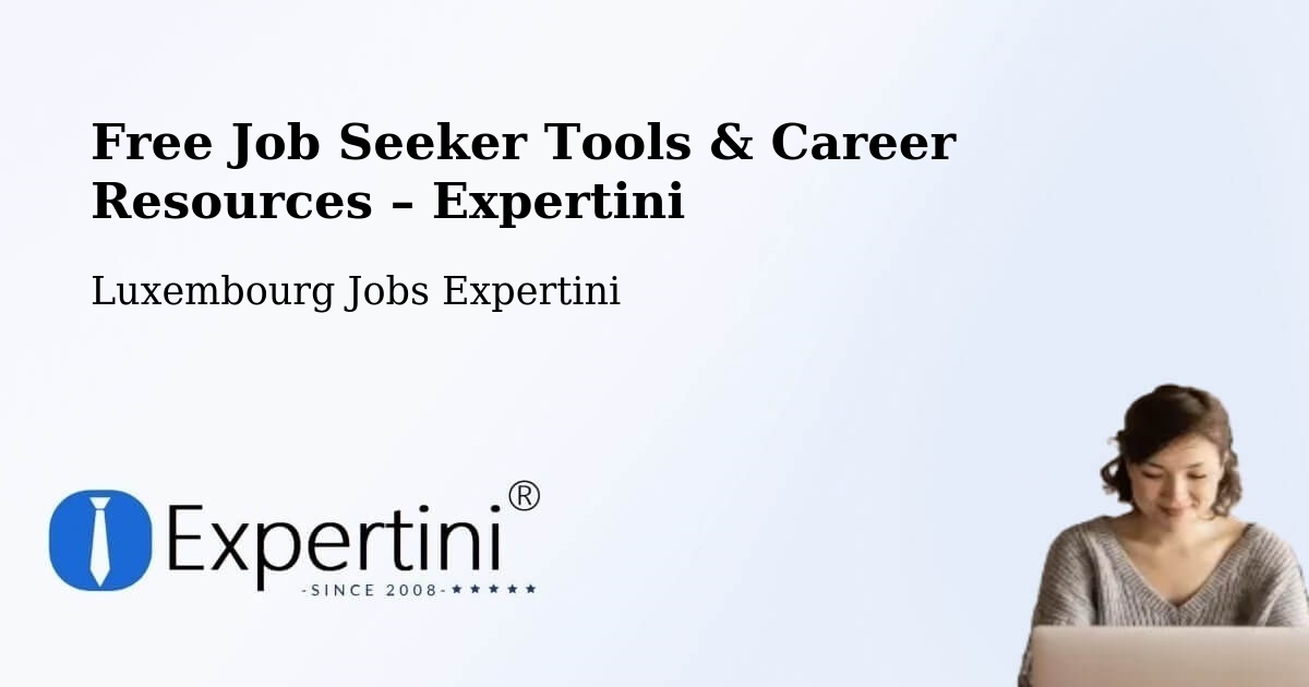 Free Job Seeker Tools & Career Resources – Garnich - Garnich, Luxembourg Jobs Expertini
