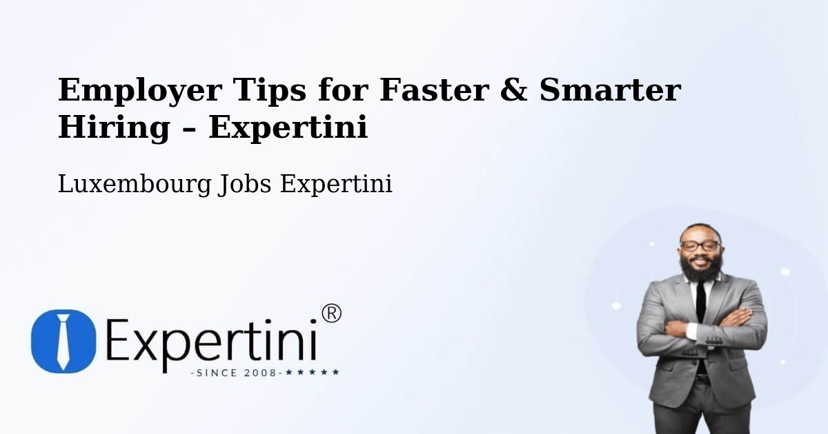 Employer Tips for Hiring & Recruitment – Garnich - Garnich, Luxembourg Jobs Expertini