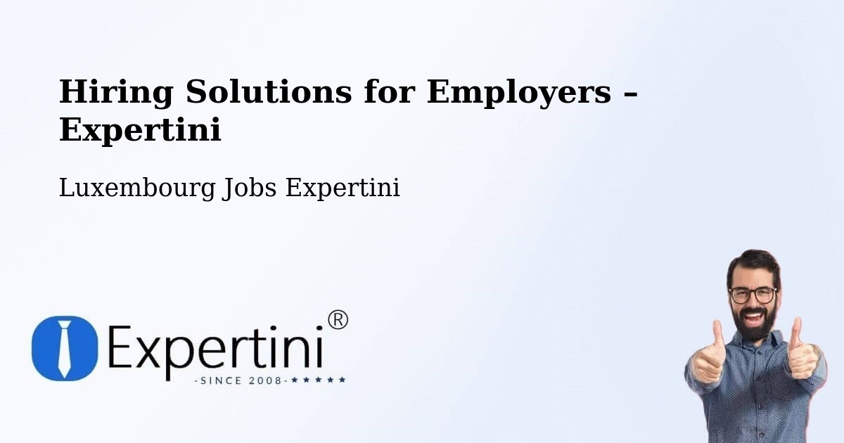 Hiring Solutions for Employers in Garnich - Garnich, Luxembourg Jobs Expertini