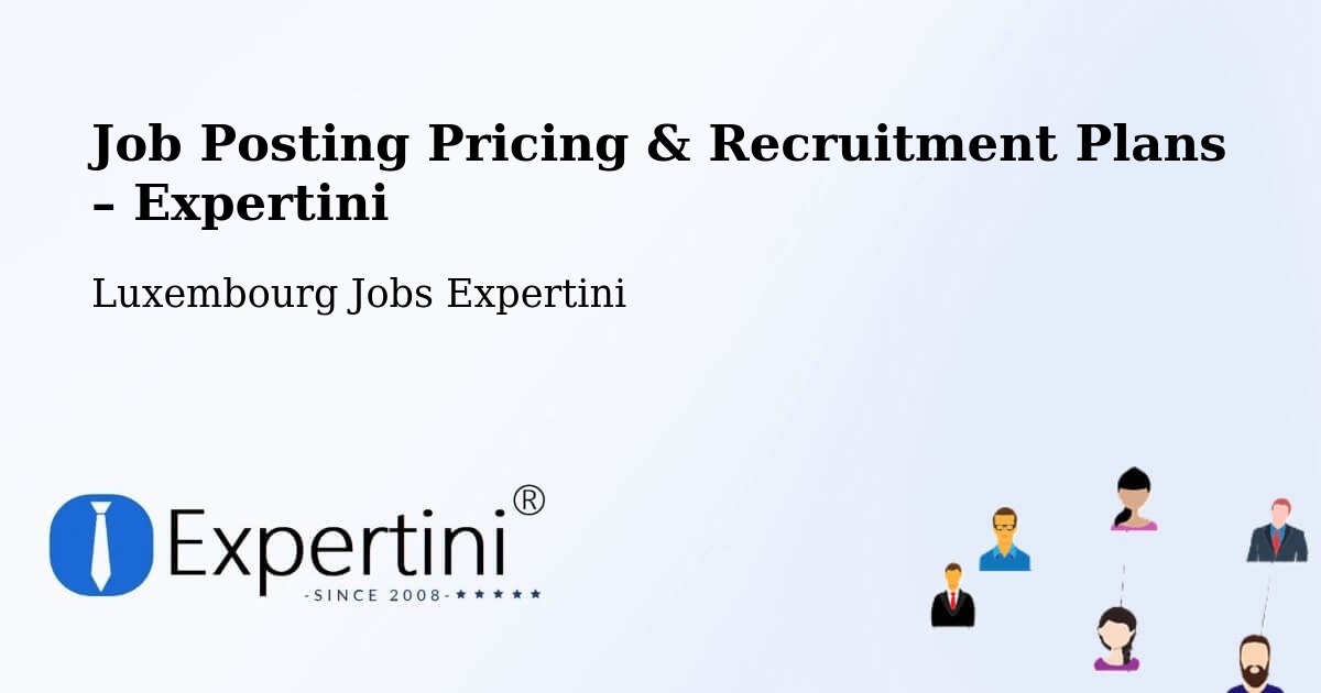Job Posting Pricing & Recruitment Plans – Garnich - Garnich, Luxembourg Jobs Expertini