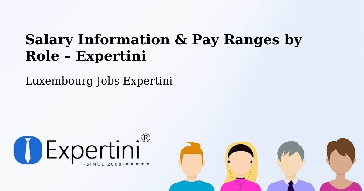 Salary Information & Pay Ranges – Garnich - Garnich, Luxembourg Jobs Expertini